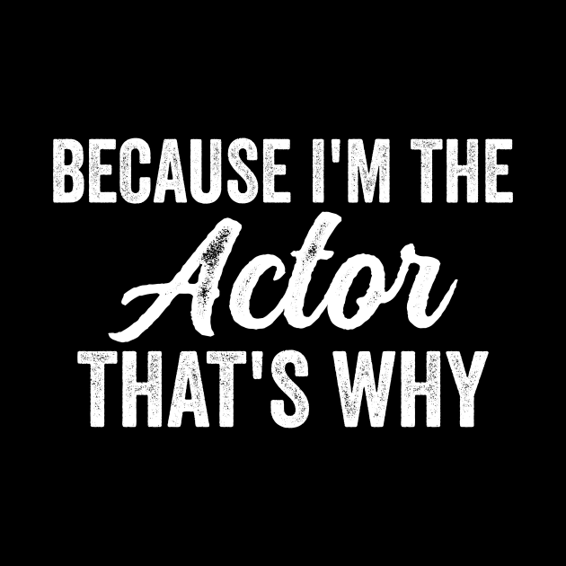 Because I'm The Actor That's Why by HaroonMHQ