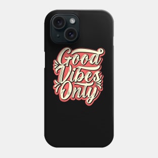 Good Vibes only Phone Case