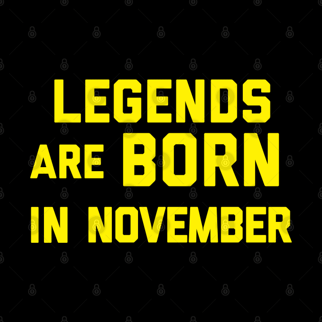 Legends are Born in November by alexwestshop