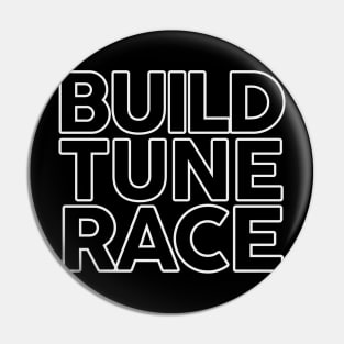 Build Tune Race Pin