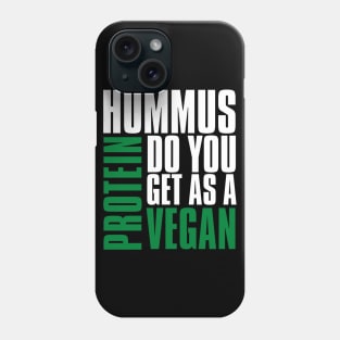 Funny Vegan Hummus Protein Do You Get Phone Case