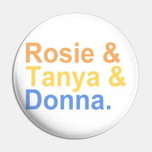 Rosie & Tanya & Donna Pin