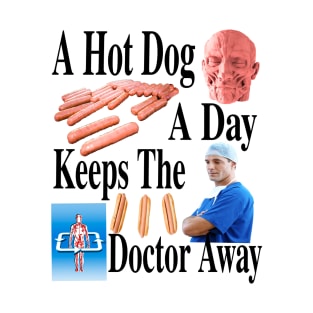 A Hot Dog A Day Keeps The Doctor Away T-Shirt