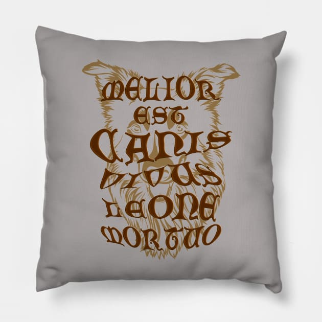 Melior est canis vivus leone mortuo' meaning a living dog is better than a dead lion, Gothic letters with a bas-relief effect on the background of a dog's head in shades of brown Pillow by PopArtyParty