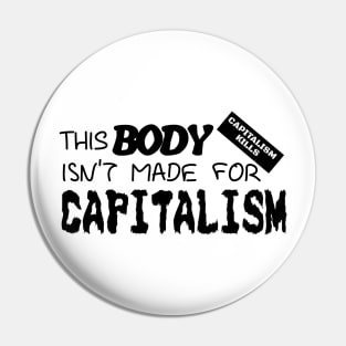 Capitalism Kills This Body Pin