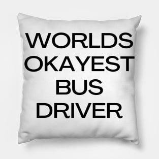 World okayest bus driver Pillow