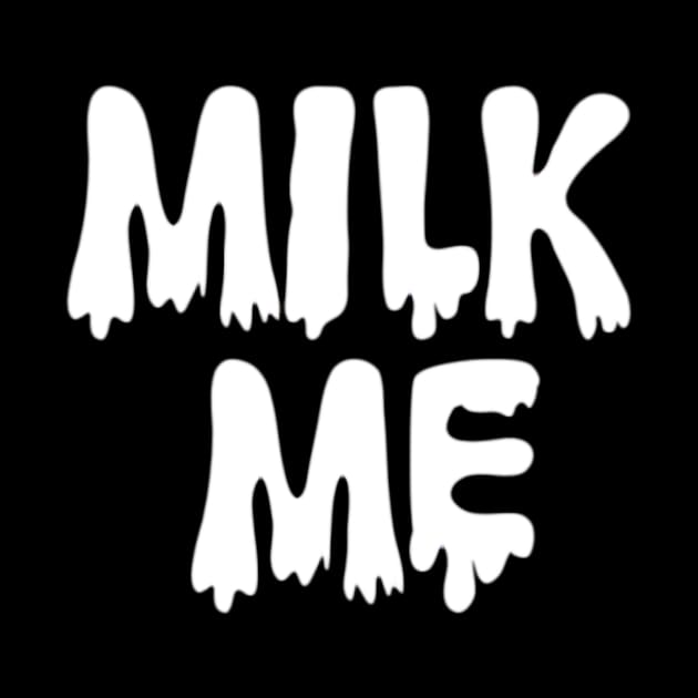 Milk Me by JasonLloyd