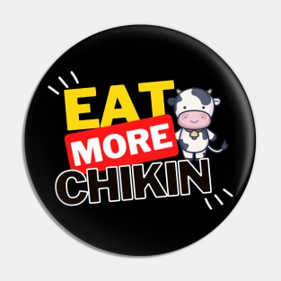 Eat More Chikin - A Funny Animal Lover Design Pin