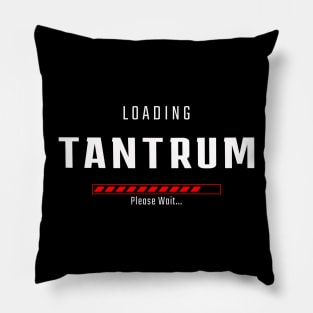 TANTRUM LOADING Pillow