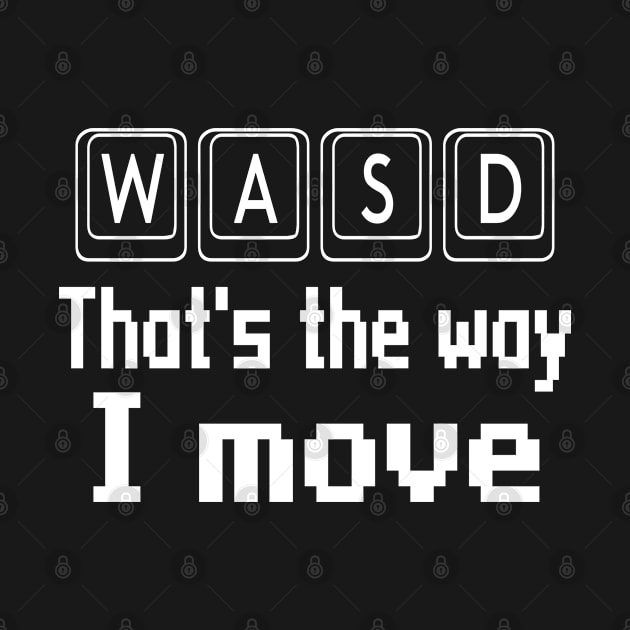 WASD that's the way I move by WolfGang mmxx