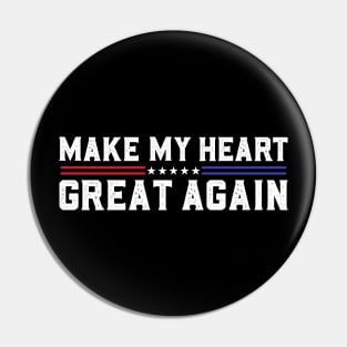 Make My Heart Great Again Funny Open Heart Surgery Recovery Pin