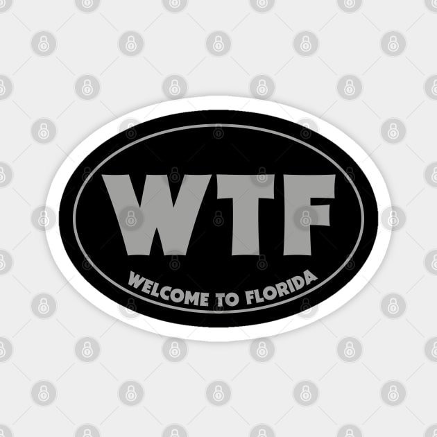 Welcome to Florida WTF Magnet by tonyspencer