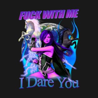 Fuck With Me I Dare You Epic Graphic T-Shirt