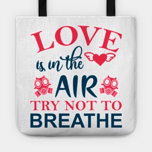 Love is in the Air Try Not to Breathe Tote