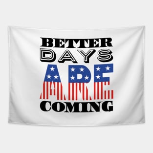 Better Days Are Coming 2021 USA Patriotic Flag Tapestry