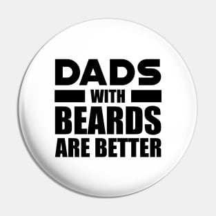 Bearded Dad - Dads with beards are better Pin