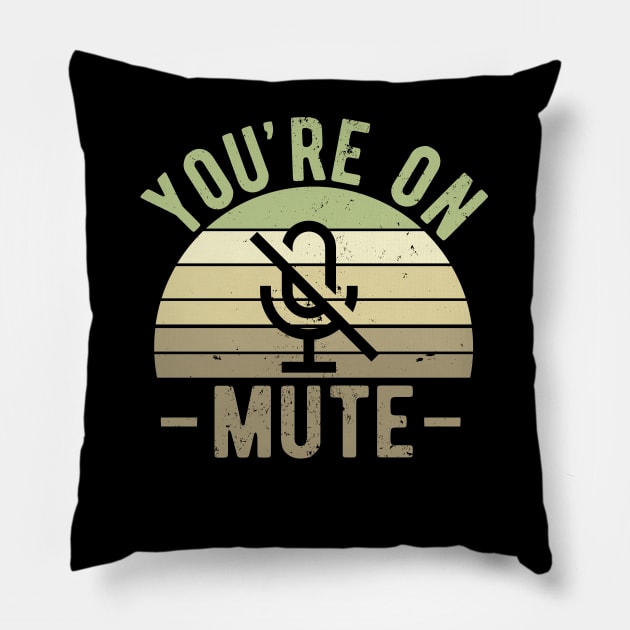 You're On Mute - Funny Gift Idea To use On Conference Calls Pillow by Zen Cosmos Official