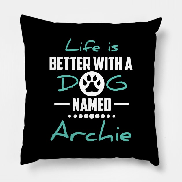 Life Is Better With A Dog Named Archie Pillow by younes.zahrane