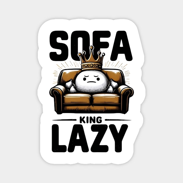 Sofa King Lazy Funny Magnet by Hobbs Text Art