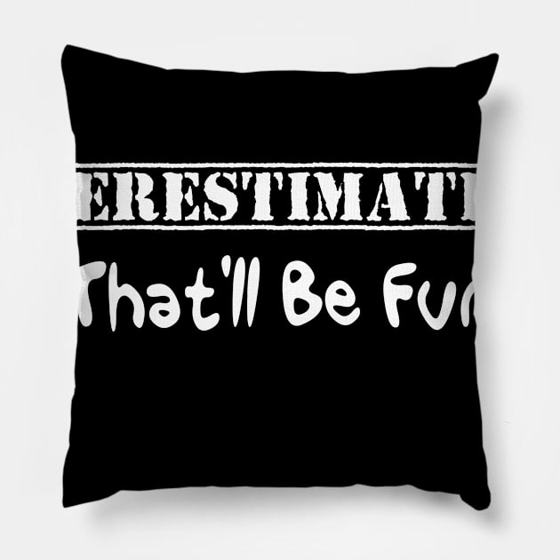 underestimate me Pillow by Suva