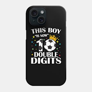 This Boy Is Now 10 Double Digits 10th Birthday Soccer Ball Phone Case