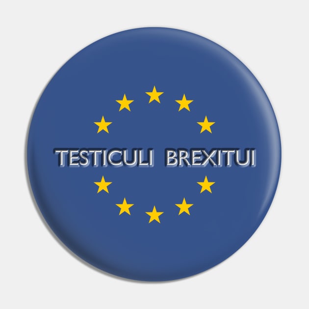 Testiculi brexitui: bollocks to Brexit Pin by Blacklinesw9