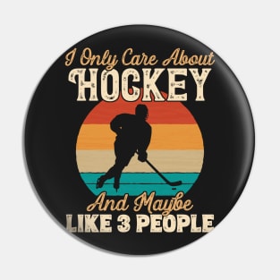 I Only Care About Hockey and Maybe Like 3 People product Pin