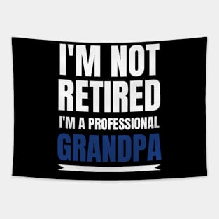 Mens I'm Not Retired, I'm A Professional Grandpa Tapestry