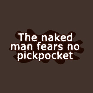 The Naked Man Fears T-Shirt