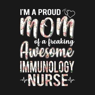 I'm A Proud Mom of Immunology Nurse Funny Mother's Day Gift T-Shirt