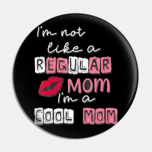 I'M Not Like A Regular Mom Pin