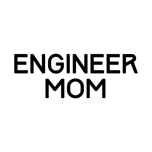 Engineer mom by Word and Saying