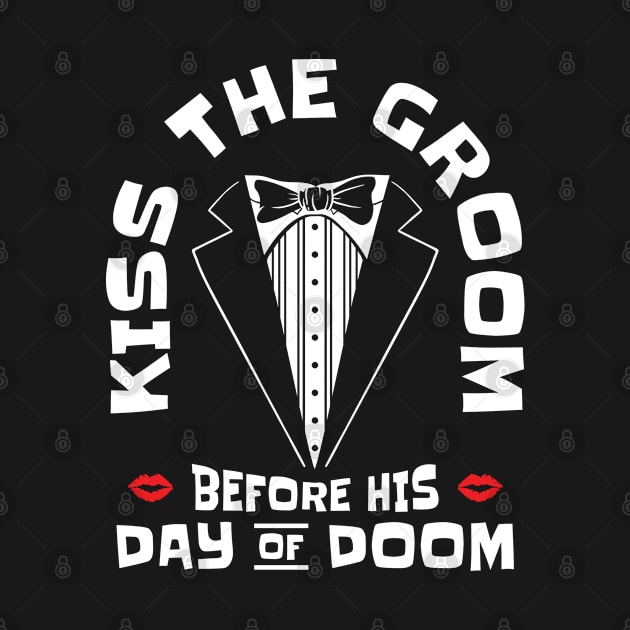 Bachelor Wedding Day Doom Kissing Groom by Tom´s TeeStore