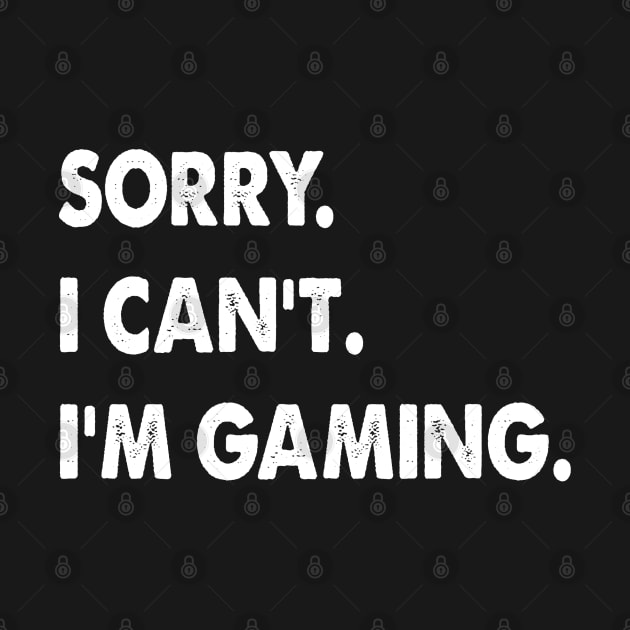 sorry i can't i'm gaming Funny Video Games gift by S-Log