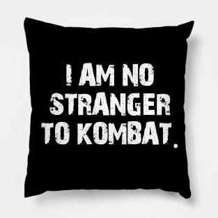 I am no stranger to kombat. Pillow