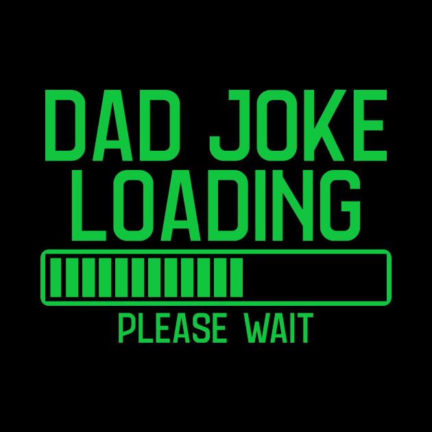 Dad Joke Loading Please Wait by My Tribe Apparel