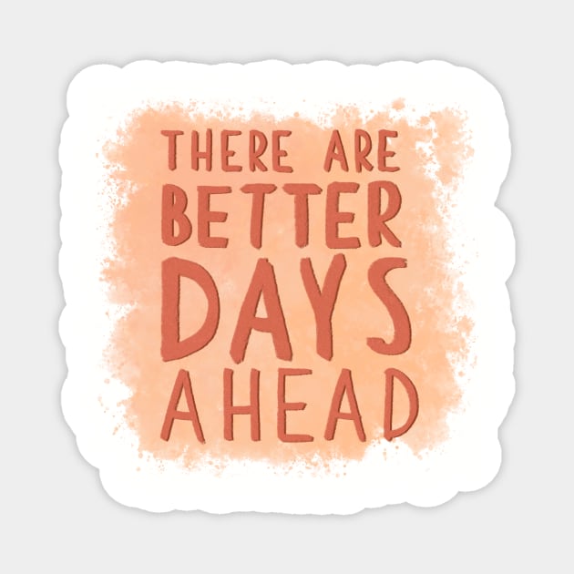 Better Days Magnet by Aymzie94