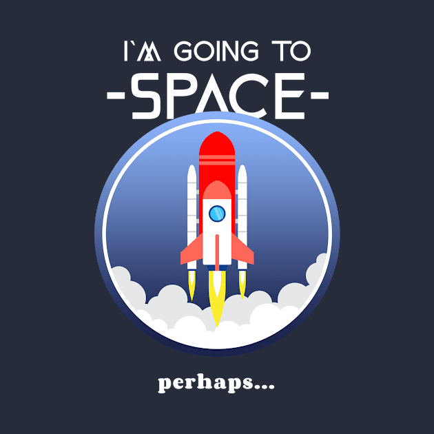 I`m Going To Space perhaps... by Awe Cosmos Store