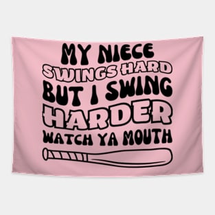 My Niece Swings Hard But I Swing Hard Watch Ya Mouth T-Shirt Tapestry