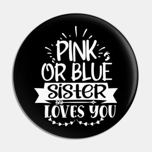 Pink or blue sister  loves you, Pregnancy Gift, Maternity Gift, Gender Reveal, Mom to Be, Pregnant, Baby Announcement, Pregnancy Announcement Pin