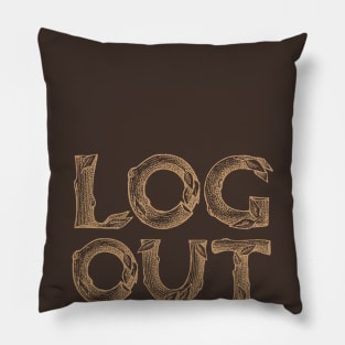 Log Out Pillow