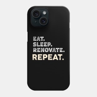 Eat sleep renovate repeats funny, Contractor humor, const Phone Case