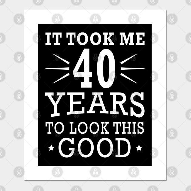 40th Birthday Gag Gift Idea 40th Birthday Gift Posters And Art Prints Teepublic