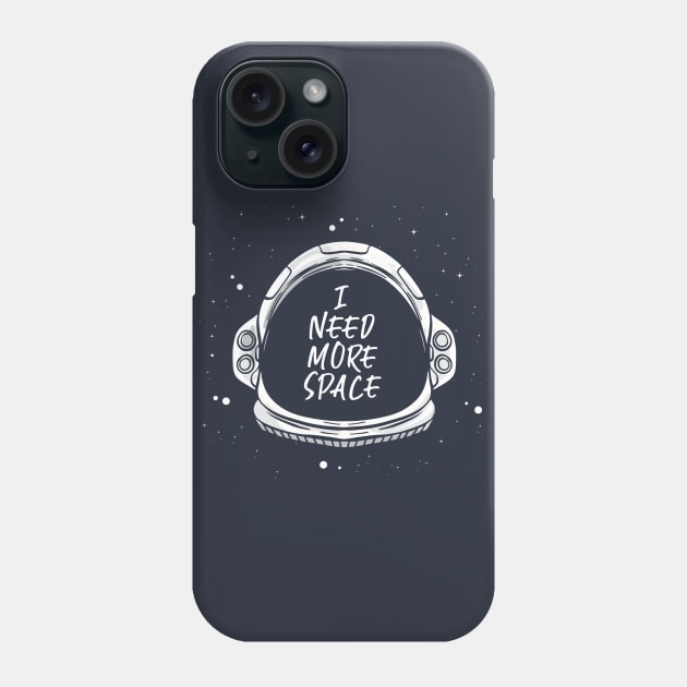 I need more Space - Space Quote Astronaut Galaxie Phone Case by CheesyB