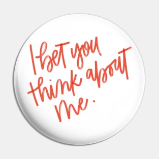 i bet you think about me Pin