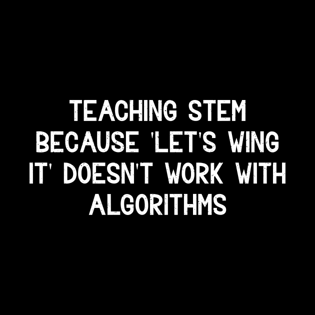 Teaching STEM Because 'let's wing it' doesn't work with algorithms by trendynoize