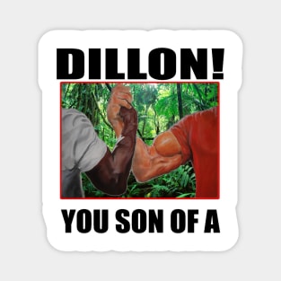 dillon you son of a arnold schwarzenegger predator Magnet