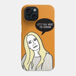 Let's Talk About The Husband Phone Case