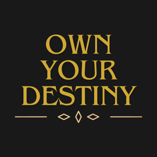 OWN YOUR DESTINY DESIGN by The C.O.B. Store