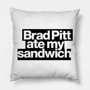 Brad Pitt ate my sandwich Pillow